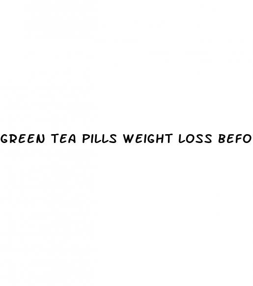 green tea pills weight loss before and after