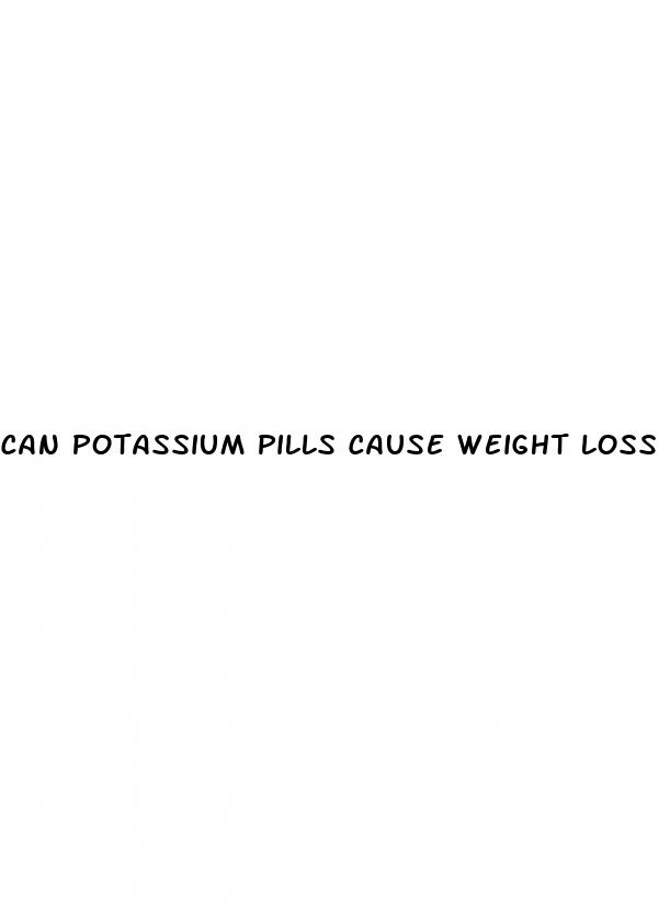 can potassium pills cause weight loss