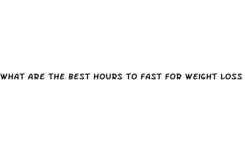 what are the best hours to fast for weight loss