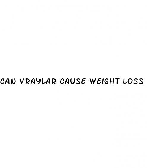 can vraylar cause weight loss