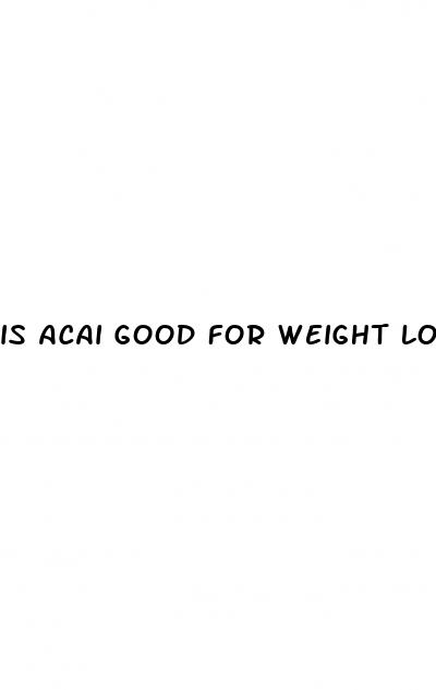 is acai good for weight loss