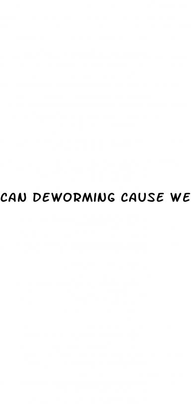 can deworming cause weight loss