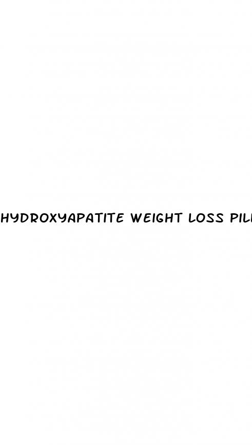 hydroxyapatite weight loss pill