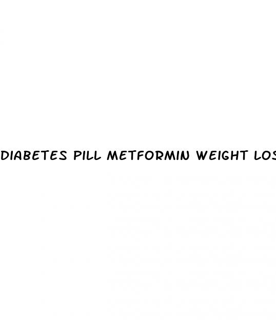 diabetes pill metformin weight loss