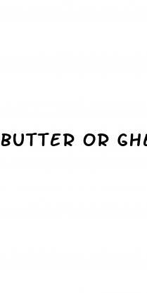 butter or ghee for weight loss
