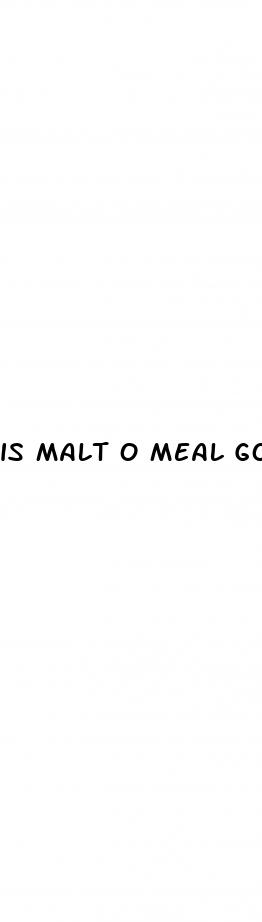 is malt o meal good for weight loss
