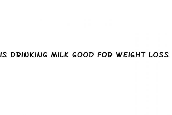 is drinking milk good for weight loss