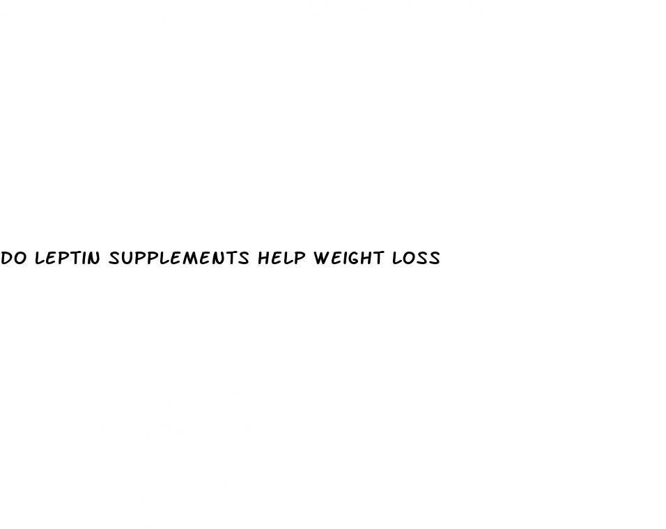 do leptin supplements help weight loss