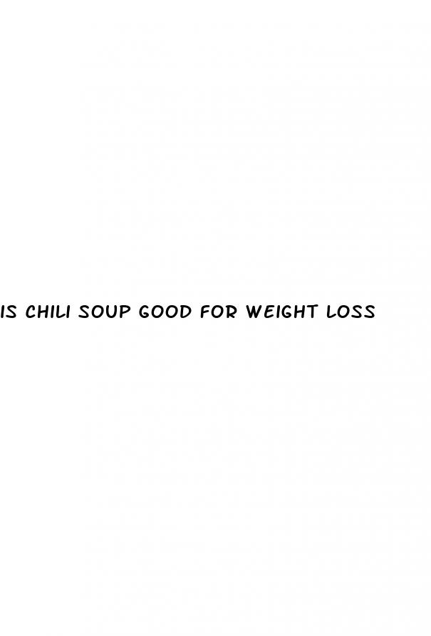 is chili soup good for weight loss