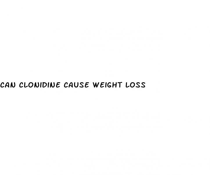 can clonidine cause weight loss