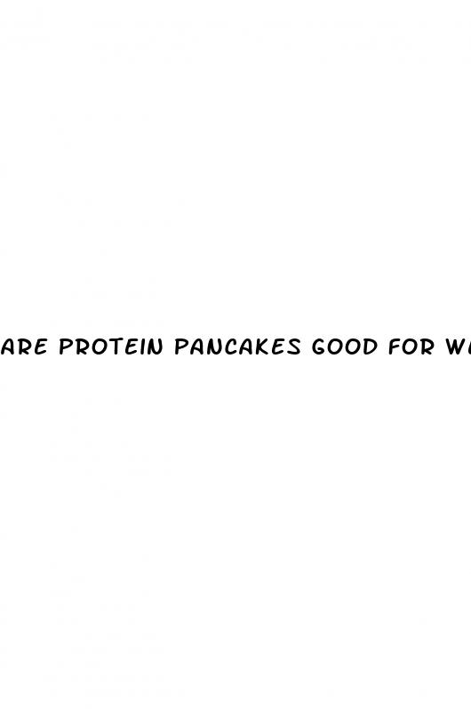 are protein pancakes good for weight loss