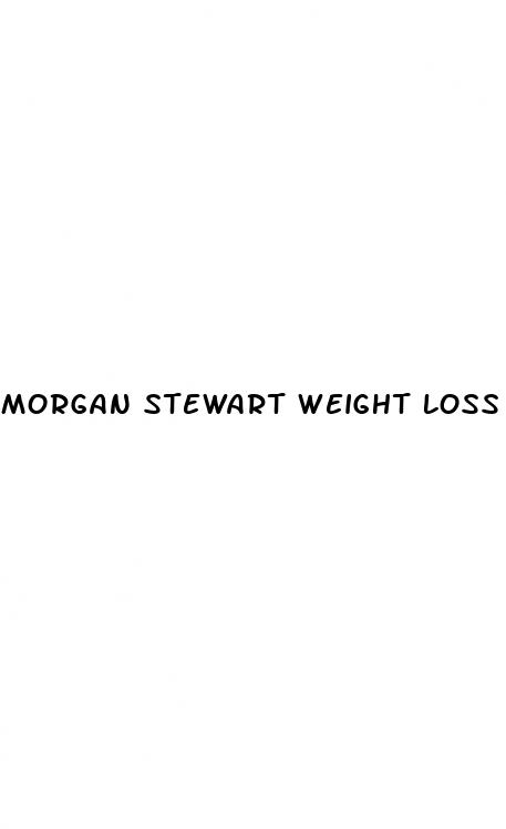 morgan stewart weight loss