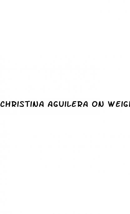 christina aguilera on weight loss
