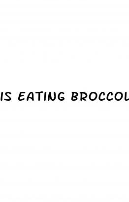 is eating broccoli good for weight loss