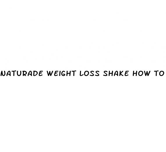 naturade weight loss shake how to use