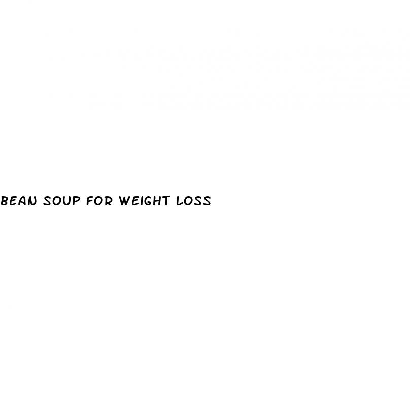 bean soup for weight loss
