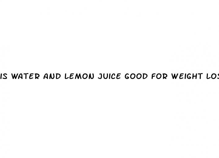 is water and lemon juice good for weight loss