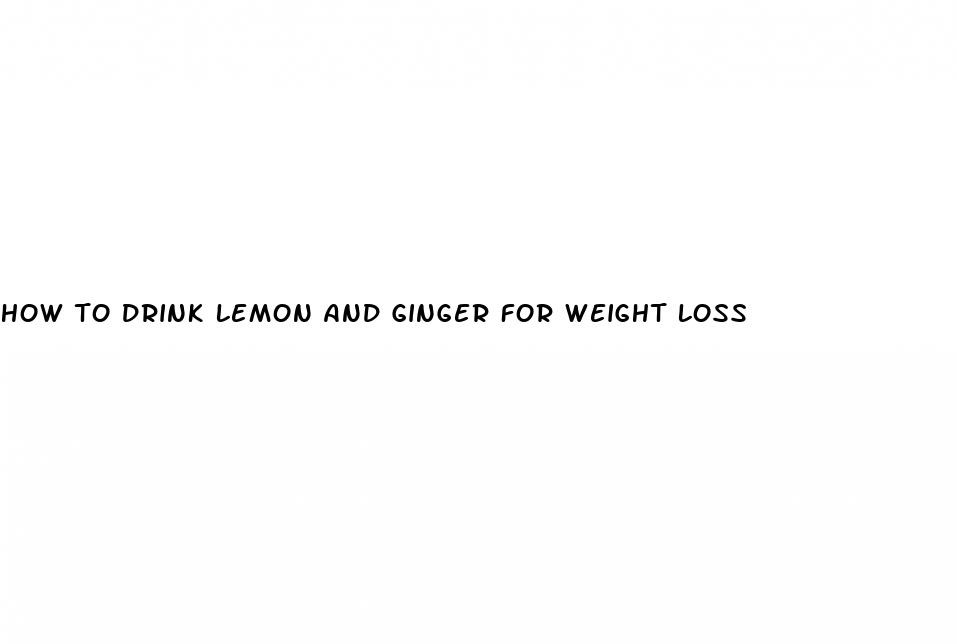 how to drink lemon and ginger for weight loss