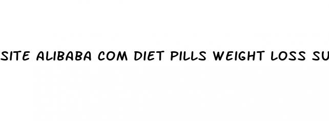 site alibaba com diet pills weight loss supplement