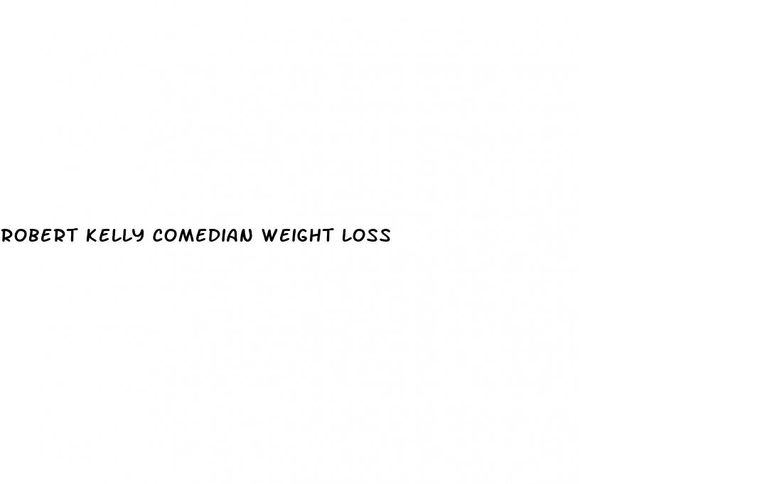 robert kelly comedian weight loss