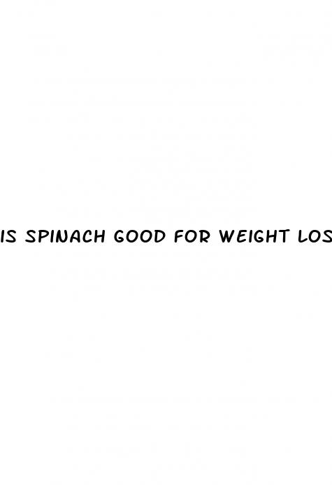 is spinach good for weight loss