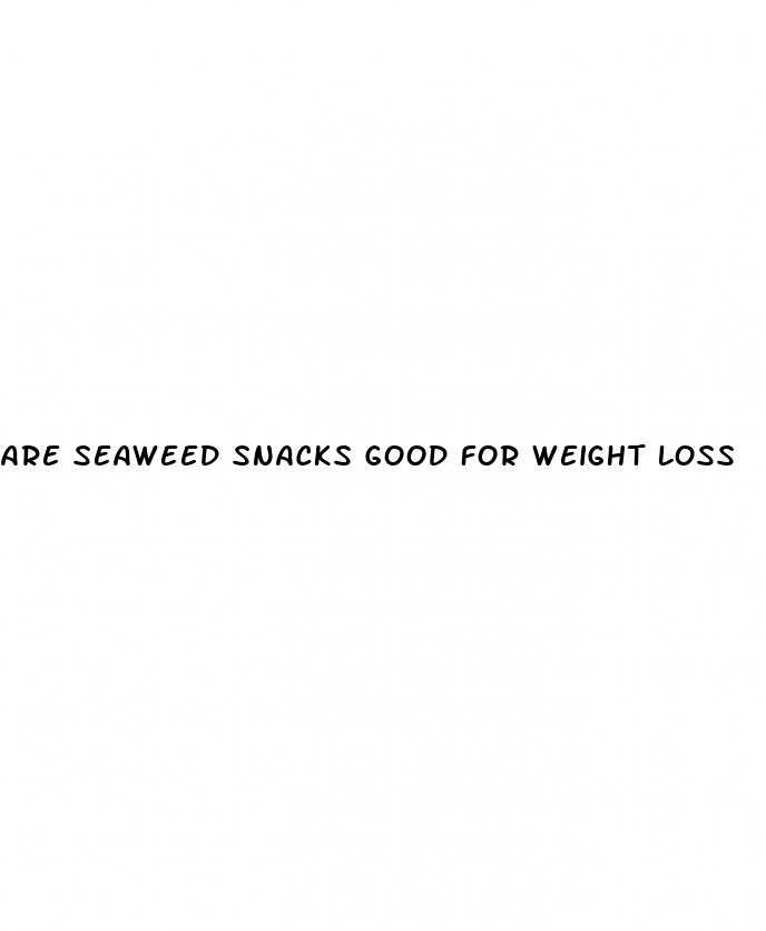 are seaweed snacks good for weight loss