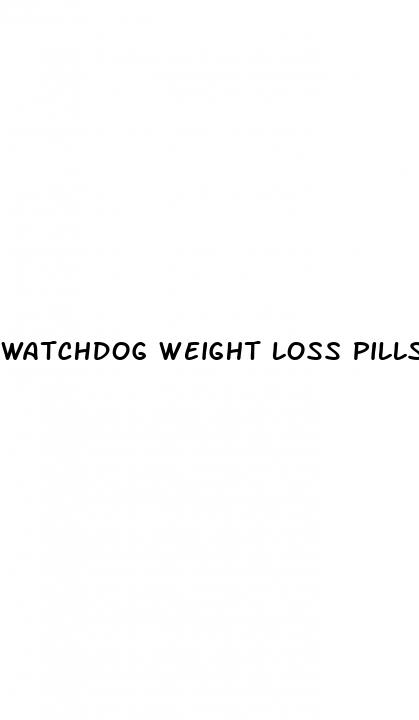 watchdog weight loss pills