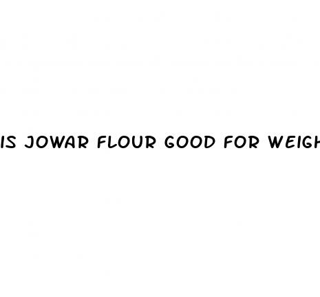 is jowar flour good for weight loss