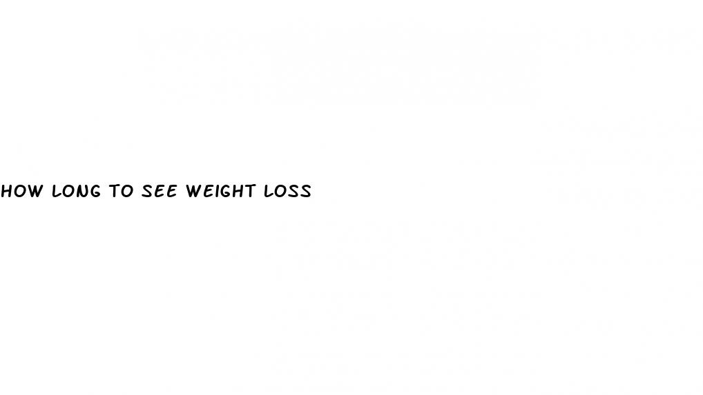 how long to see weight loss
