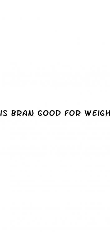 is bran good for weight loss