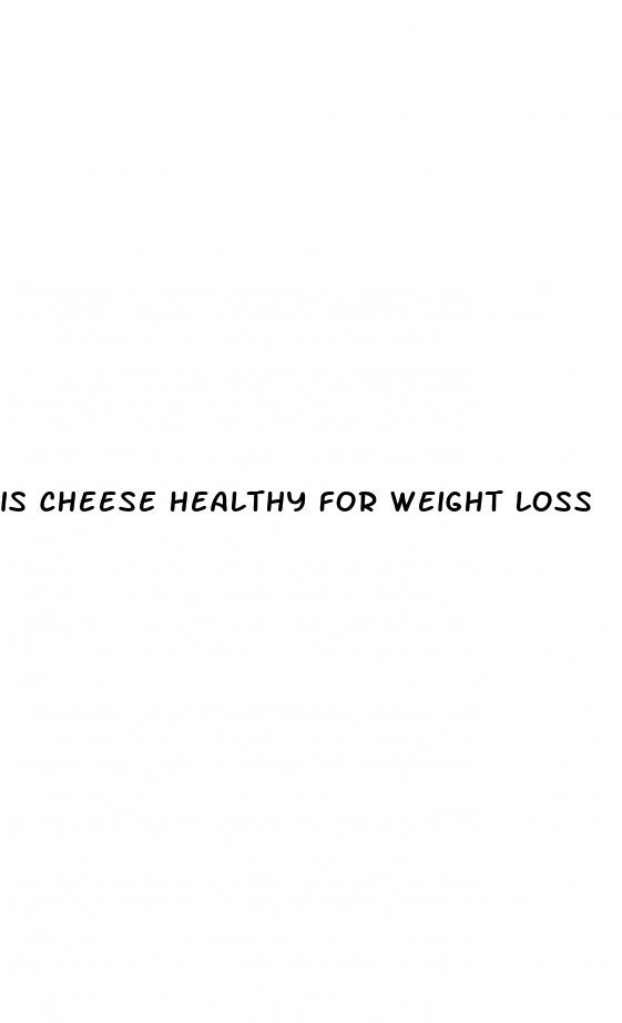 is cheese healthy for weight loss