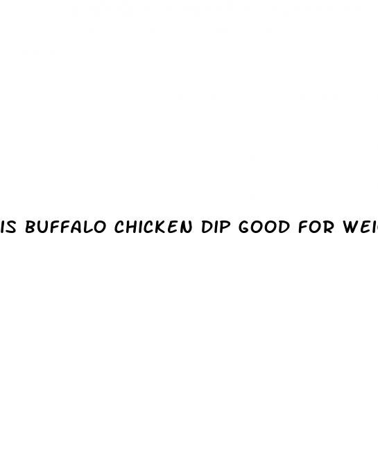 is buffalo chicken dip good for weight loss