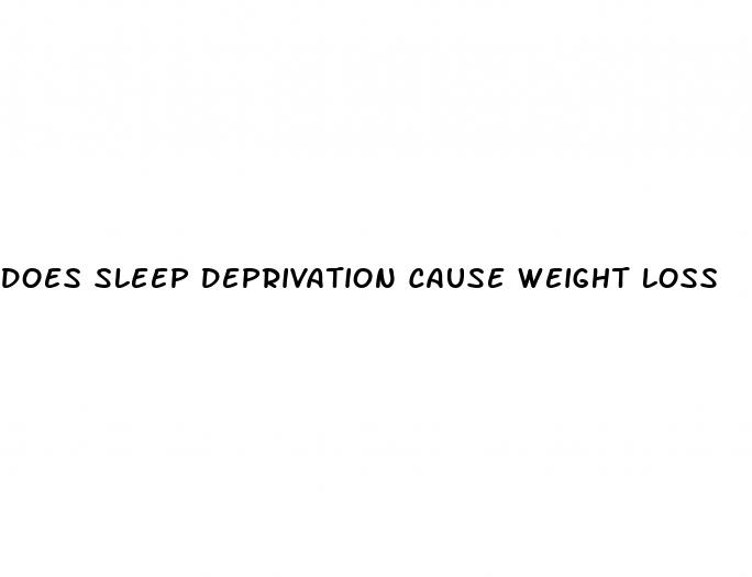 does sleep deprivation cause weight loss
