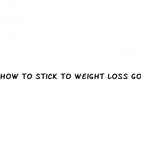 how to stick to weight loss goals