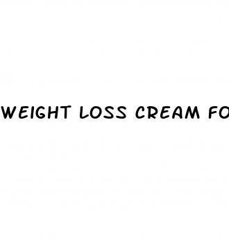 weight loss cream for stomach