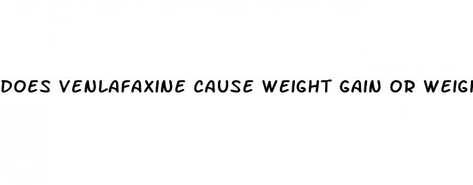 does venlafaxine cause weight gain or weight loss