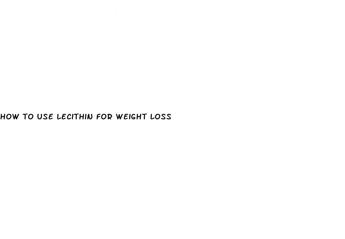 how to use lecithin for weight loss
