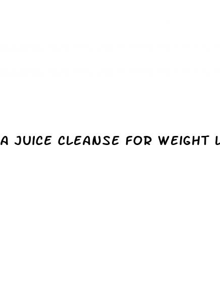 a juice cleanse for weight loss