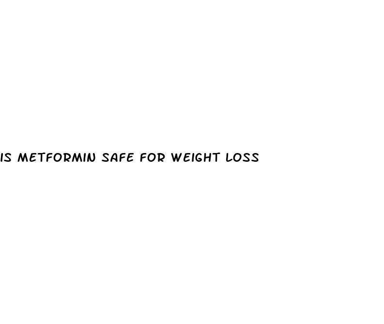 is metformin safe for weight loss