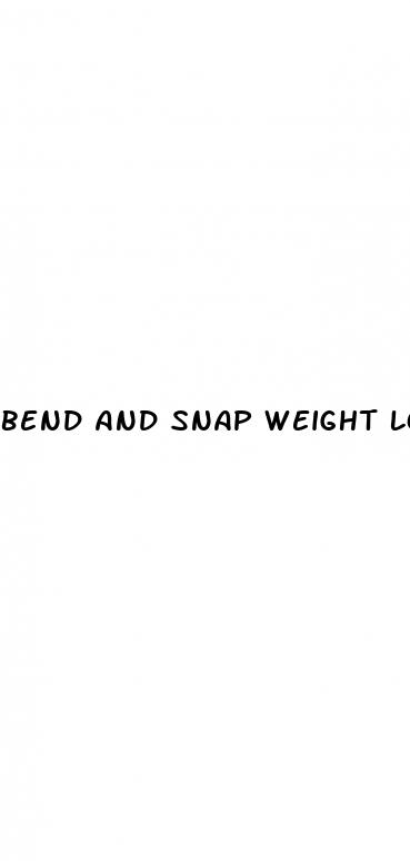 bend and snap weight loss