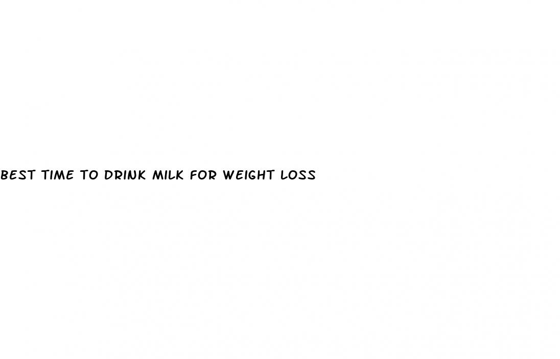 best time to drink milk for weight loss