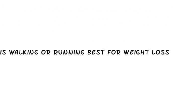 is walking or running best for weight loss