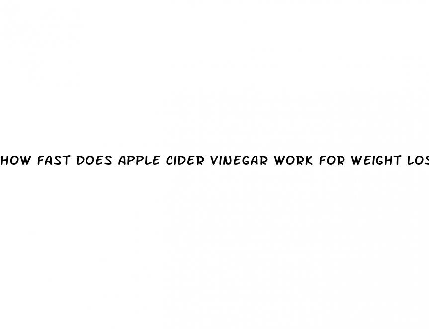 how fast does apple cider vinegar work for weight loss