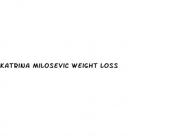 katrina milosevic weight loss
