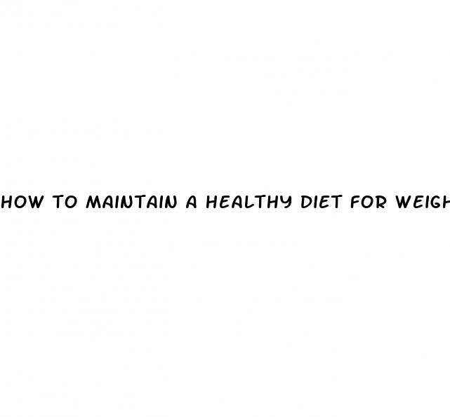 how to maintain a healthy diet for weight loss
