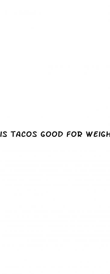 is tacos good for weight loss