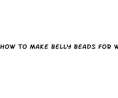 how to make belly beads for weight loss
