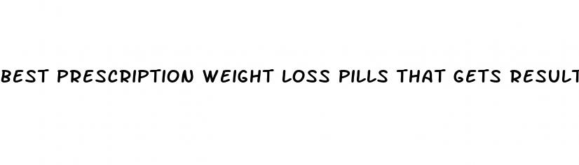 best prescription weight loss pills that gets results