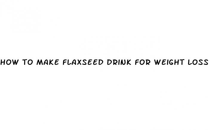 how to make flaxseed drink for weight loss