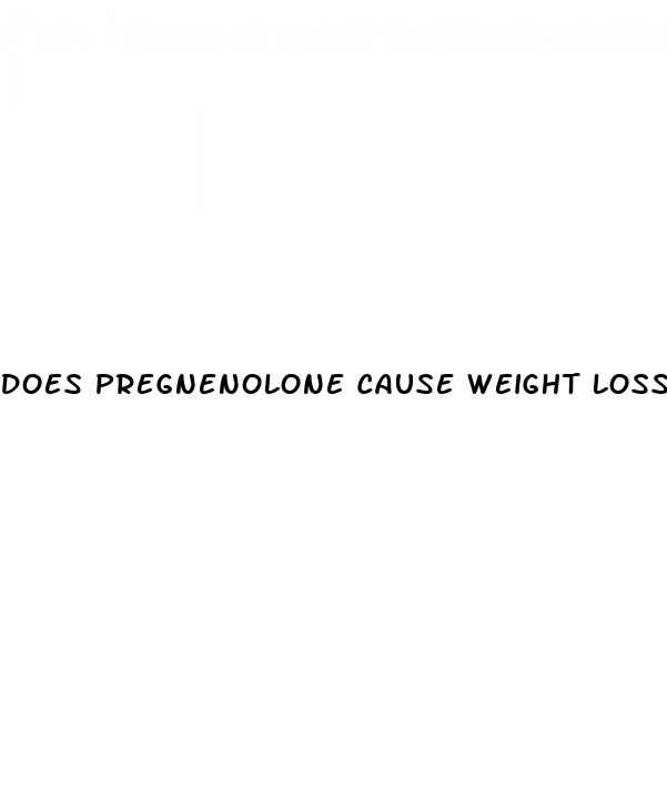does pregnenolone cause weight loss